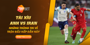 17 Tai xiu Anh vs Iran Nhung thong tin ve tran dau hap dan nay
