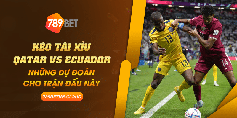 21 Keo tai xiu Qatar vs Ecuador Nhung du doan cho tran dau nay