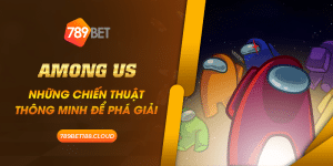 25 Among Us Nhung chien thuat thong minh de pha giai