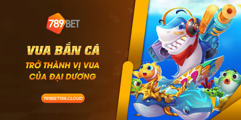 27 Vua Ban Ca Tro thanh vi vua cua dai duong