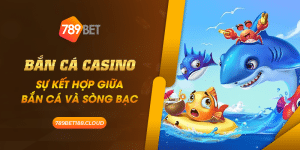 31 Ban Ca Casino Su ket hop giua ban ca va song bac