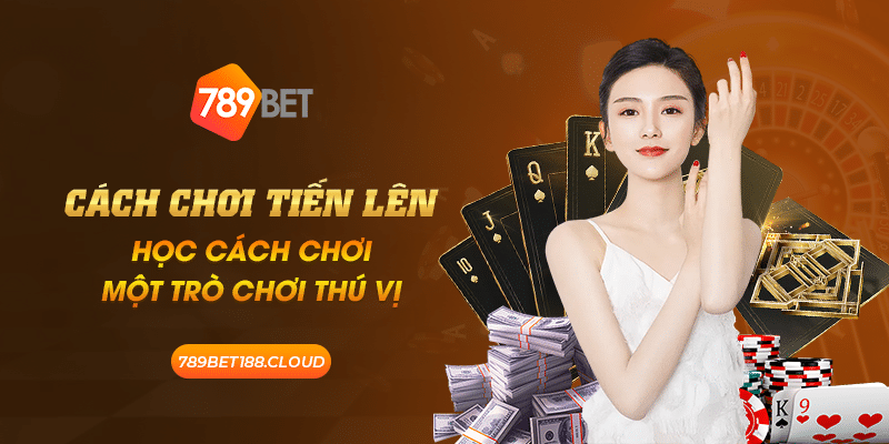 32 Cach Choi Tien Len Hoc cach choi mot tro choi thu vi