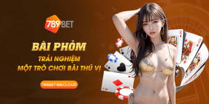 33 Bai Phom Trai nghiem mot tro choi bai thu vi