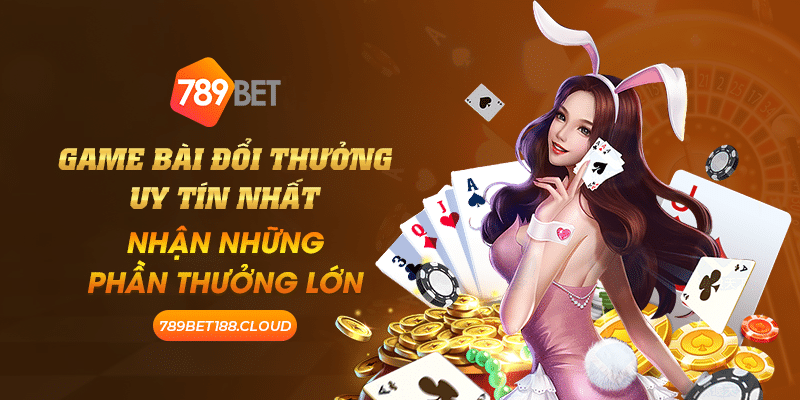 35 Game Bai Doi Thuong Uy Tin Nhat Nhan nhung phan thuong lon