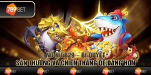 Nổ hũ b29 – bí quyết săn thưởng và chiến thắng dễ dàng hơn