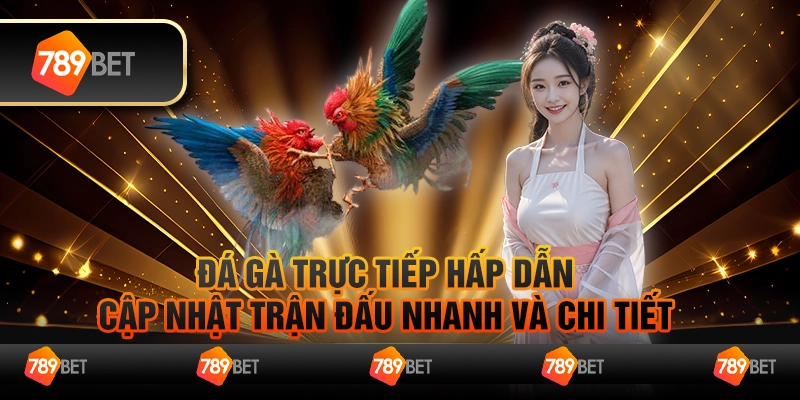 Đá gà trực tiếp hấp dẫn, cập nhật trận đấu nhanh và chi tiết 1 Đá gà trực tiếp hấp dẫn, cập nhật trận đấu nhanh và chi tiết