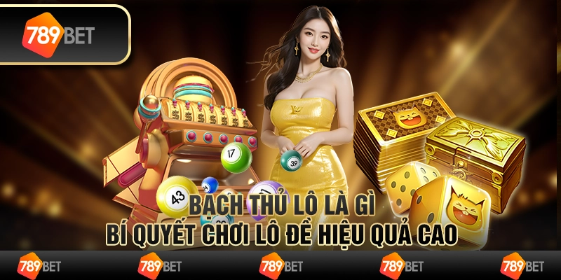 Bạch thủ lô là gì? Bí quyết chơi lô đề hiệu quả cao 1 Bạch thủ lô là gì? Bí quyết chơi lô đề hiệu quả cao