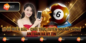 Lô đề miền Bắc - Chơi trực tuyến nhanh chóng, an toàn và uy tín
