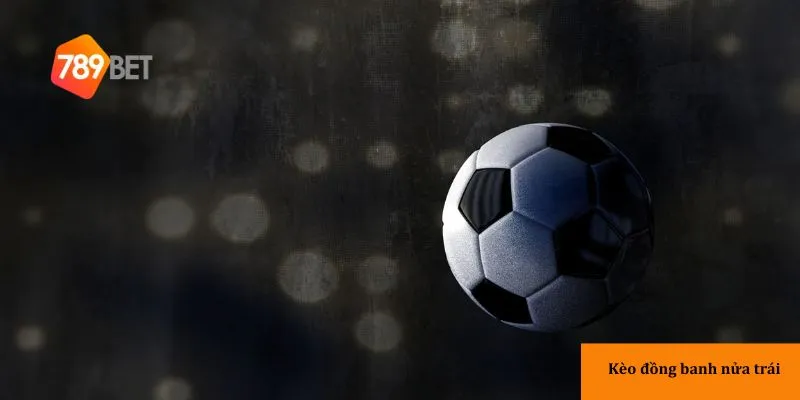 Vai trò của kèo đồng banh nửa trái trong cá cược