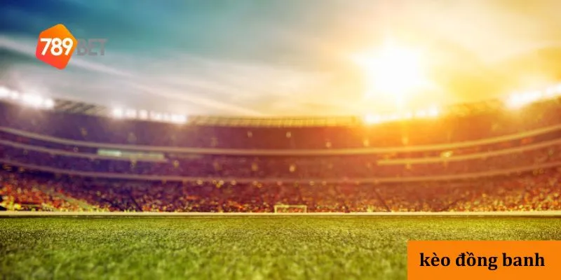 Bí kíp cá cược kèo đồng banh