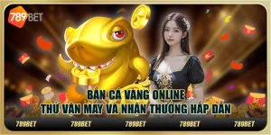 Bắn cá vàng online: Thử vận may và nhận thưởng hấp dẫn