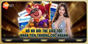 Nổ hũ đổi thẻ siêu tốc, nhận tiền thưởng cực nhanh
