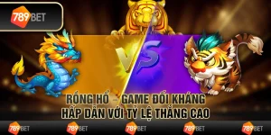 Rồng Hổ hot – game đối kháng hấp dẫn với tỷ lệ thắng cao