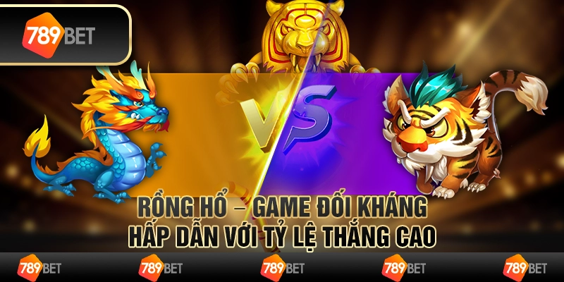 Rồng Hổ hot – game đối kháng hấp dẫn với tỷ lệ thắng cao