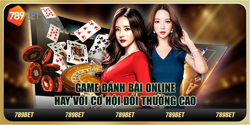 Game đánh bài online hay với cơ hội đổi thưởng cao