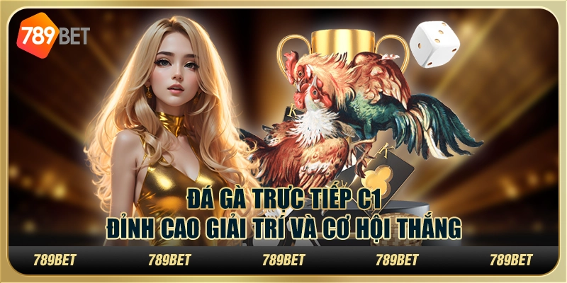 Đá gà trực tiếp C1: Đỉnh cao giải trí và cơ hội thắng 1 Đá gà trực tiếp C1: Đỉnh cao giải trí và cơ hội thắng
