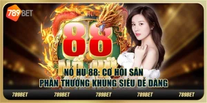 Nổ hũ 88: Cơ hội săn phần thưởng khủng siêu dễ dàng