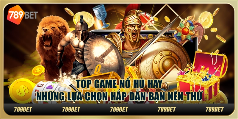 Top game nổ hũ hay: những lựa chọn hấp dẫn bạn nên thử