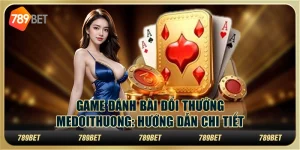Game đánh bài đổi thưởng Medoithuong: hướng dẫn chi tiết