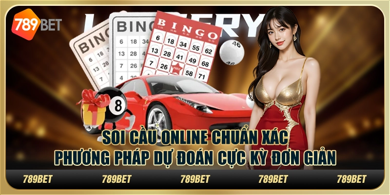 Soi cầu online chuẩn xác, phương pháp dự đoán cực kỳ đơn giản