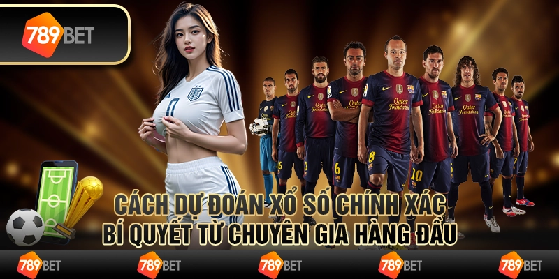 Cách dự đoán xổ số chính xác – bí quyết từ chuyên gia hàng đầu