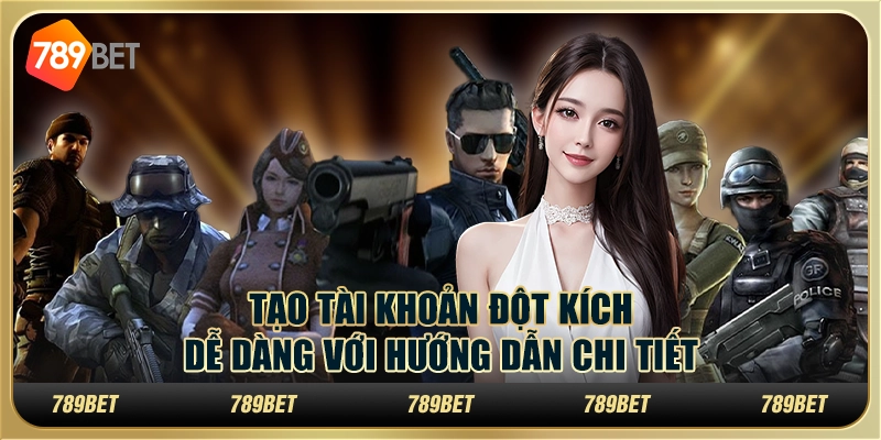 Tạo tài khoản Đột Kích dễ dàng với hướng dẫn chi tiết 1 Tạo tài khoản Đột Kích dễ dàng với hướng dẫn chi tiết