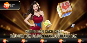 Hướng dẫn cách chơi bầu cua tôm cá đơn giản, dễ thắng lớn