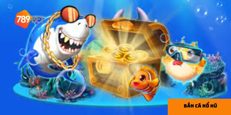 Cơn Sốt Bắn Cá Nổ Hũ