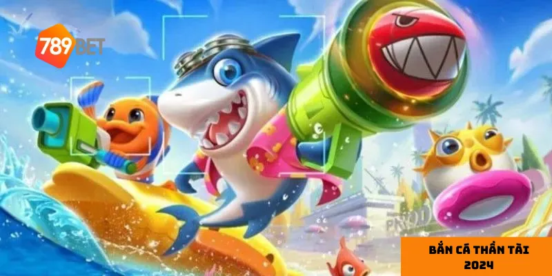 kỹ năng bắn cá cùng Bắn Cá Thần Tài 2024