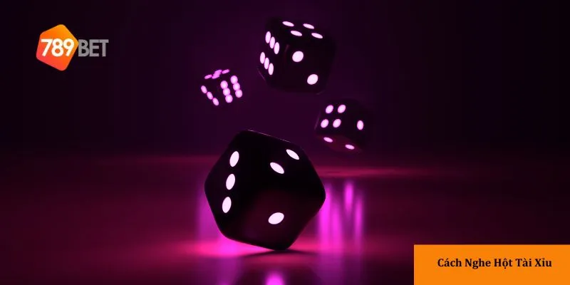 Nghe hột tài xỉu dựa vào phân tích âm thanh của xúc xắc.
