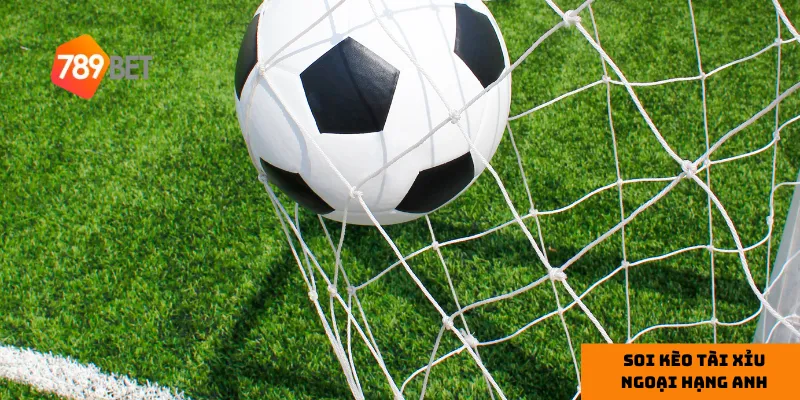 Soi kèo tài xỉu Ngoại hạng Anh chi tiết, những lưu ý quan trọng 2 Kèo tài xỉu tập trung vào tổng số bàn thắng, không phụ thuộc kết quả trận đấu.