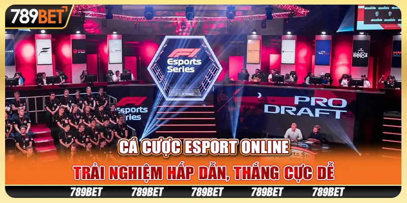 Cá cược esport online: Trải nghiệm hấp dẫn, thắng cực dễ
