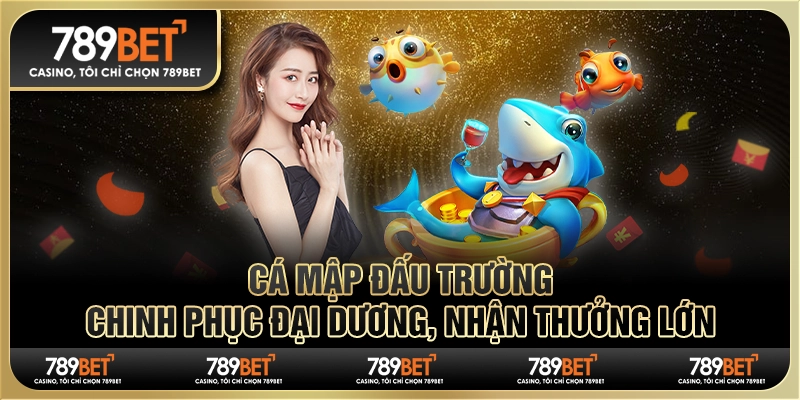 Cá mập đấu trường: Chinh phục đại dương, nhận thưởng lớn 1 Cá mập đấu trường: Chinh phục đại dương, nhận thưởng lớn