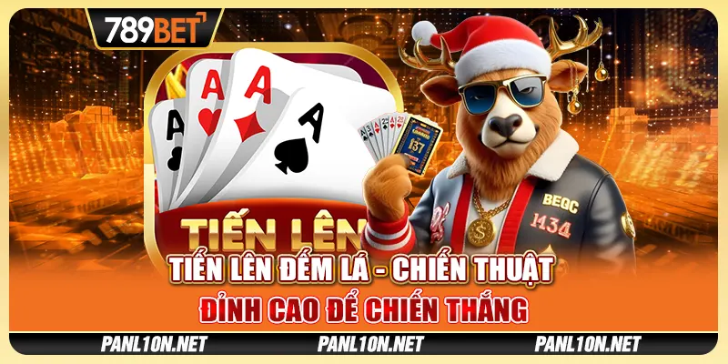 Tiến Lên Đếm Lá - Chiến Thuật Đỉnh Cao Để Chiến Thắng