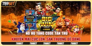 Nổ hũ tặng code tân thủ: Khuyến mãi cực lớn, săn thưởng dễ dàng