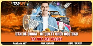 Dàn Đề Chạm - Bí Quyết Chơi Độc Đáo Tại Nhà Cái 789BET