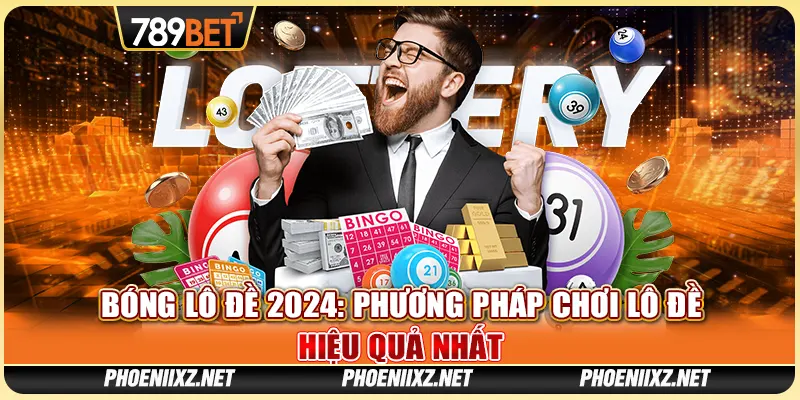 Bóng Lô Đề 2024: Phương Pháp Chơi Lô Đề Hiệu Quả Nhất