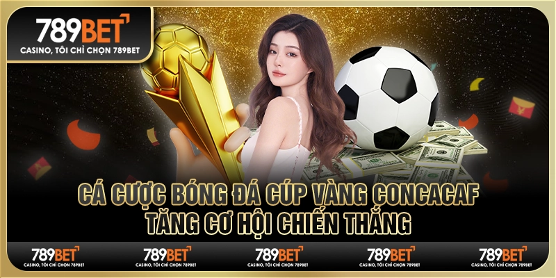 Cá cược bóng đá Cúp Vàng CONCACAF: Tăng cơ hội chiến thắng 1 Cá cược bóng đá Cúp Vàng CONCACAF: Tăng cơ hội chiến thắng