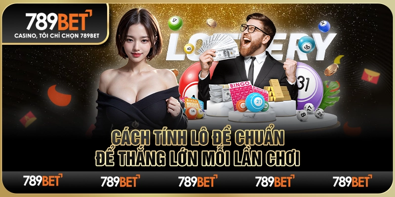 Cách Tính Lô Đề Chuẩn Để Thắng Lớn Mỗi Lần Chơi Tại 789BET 1 Cách Tính Lô Đề Chuẩn Để Thắng Lớn Mỗi Lần Chơi Tại 789BET