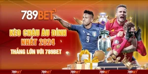 4-keo-chau-au-dinh-nhat-2024-thang-lon-voi-789bet