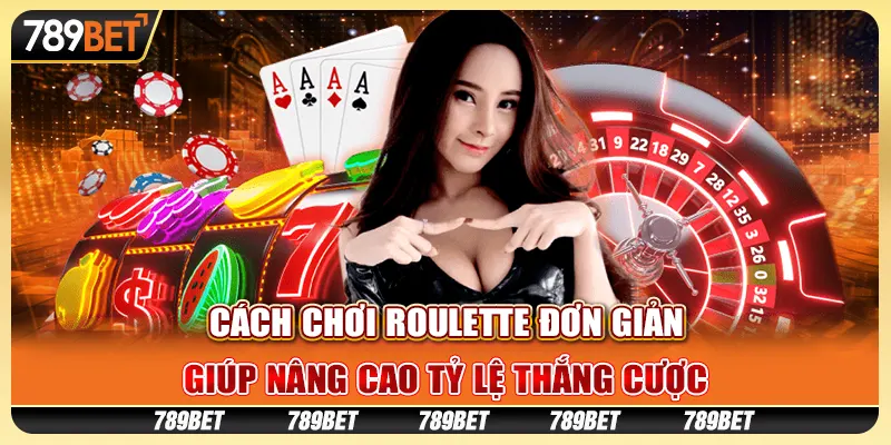 Cách chơi Roulette đơn giản, giúp nâng cao tỷ lệ thắng cược 1 Cách chơi Roulette đơn giản, giúp nâng cao tỷ lệ thắng cược