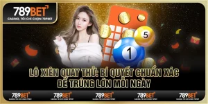 Lô xiên quay thử: Bí quyết chuẩn xác để trúng lớn mỗi ngày