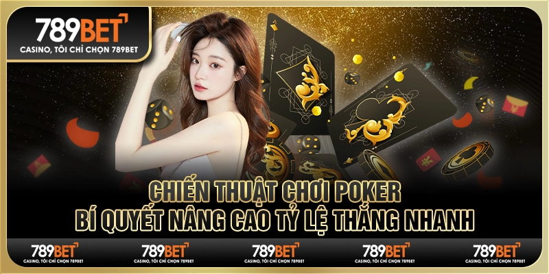 Chiến thuật chơi poker Bí Quyết chiến Thắng Tại 789BET 1 Chiến thuật chơi poker 789BET: Bí quyết nâng cao tỷ lệ thắng nhanh