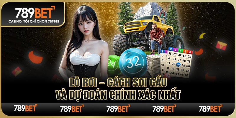 Lô Rơi 789BET – Cách Soi Cầu Và Dự Đoán Chính Xác Nhất 1 Lô Rơi 789BET – Cách Soi Cầu Và Dự Đoán Chính Xác Nhất