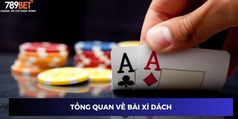 Tổng quan về Bài Xì Dách