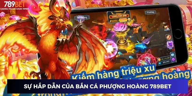 Bắn Cá Phượng Hoàng - Game Hot Gây Bão Trong Năm 2024 2 Sự hấp dẫn của bắn cá Phượng Hoàng 789BET