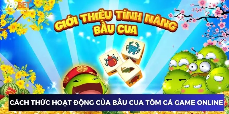 Bầu Cua Tôm Cá Game Online - Trải Nghiệm Chơi Đầy Thú Vị 2 Cách thức hoạt động của bầu cua tôm cá game online