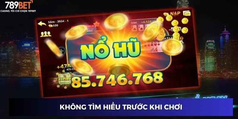 Bí Quyết Săn Hũ Lớn Mỗi Ngày – Cách Chơi Và Mẹo Hiệu Quả 4 Không tìm hiểu trước khi chơi