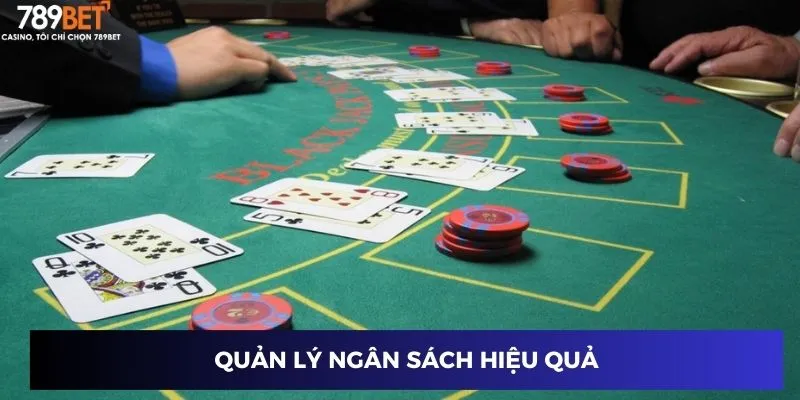 Blackjack 21 Điểm - Bùng Nổ Thắng Lớn Cùng Cao Thủ Tại 789BET 4 Quản lý ngân sách hiệu quả