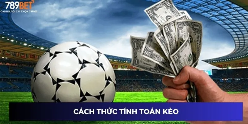 Cách thức tính toán kèo